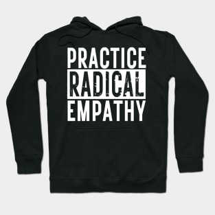Practice Radical Empathy Hoodie